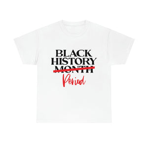 Black History Period! Unisex Heavy Cotton Tee