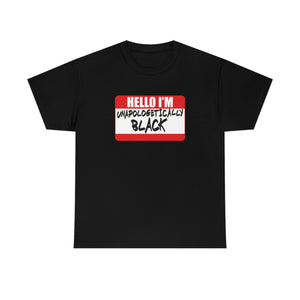 Hello I'm Unapologetically Black Unisex Heavy Cotton Tee