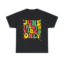 Load image into Gallery viewer, Juneteenth Vibes Only Bubble Unisex Heavy Cotton Tee
